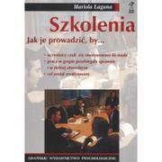 Gdańskie Wydawnictwo Psychologiczne SZKOLENIA JAK JE PROWADZIĆ BY Mariola Łaguna