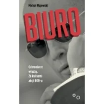 Czerwone i Czarne Biuro. Ochroniarze władzy za kulisami akcji BOR-u - Michał Majewski - Felietony i reportaże - miniaturka - grafika 2