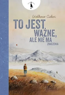 To jest ważne, ale nie ma znaczenia. - Literatura obyczajowa - miniaturka - grafika 1