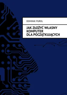 Jak Złożyć Własny Komputer dla początkujących - E-booki - informatyka - miniaturka - grafika 1