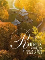 Albumy - historia - Radruż Cerkiew w przestrzeni pogranicza - miniaturka - grafika 1