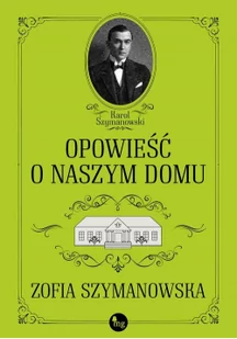Opowieść o naszym domu Zofia Szymanowska - Proza - miniaturka - grafika 2