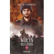 Powieści - Novae Res Wołyń Bez litości - Piotr Tymiński - miniaturka - grafika 1