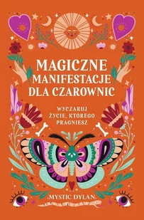 magiczne manifestacje dla czarownic. wyczaruj życie, którego pragniesz - Ezoteryka - miniaturka - grafika 1