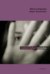 Oskarżyłam Księdza. Historia Ewy Orłowskiej - Wywiady - miniaturka - grafika 1