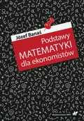 Historia Polski - Banaś Józef Podstawy matematyki dla ekonomistów - miniaturka - grafika 1