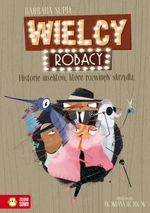 Wielcy Robacy. Historie insektów, które rozwinęły skrzydła - Książki edukacyjne - miniaturka - grafika 1