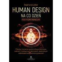 Human Design na co dzień &#8211; praktyczny podręcznik. Metody i ćwiczenia oparte na fizyce kwantowej, czakrach i holistycznych technikach, dzięki którym odblokujesz swój kosmiczny potencjał - Ezoteryka - miniaturka - grafika 1
