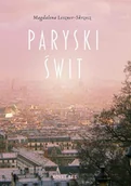 Eseje - Paryski świt Magdalena Leszner-Skrzecz - miniaturka - grafika 1