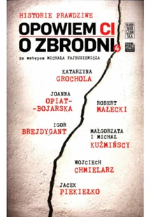 Opowiem CI o zbrodni Historie prawdziwe 4 Nowa - Kryminały - miniaturka - grafika 2