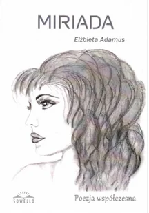 Miriada Elżbieta Adamus - Poezja - miniaturka - grafika 2