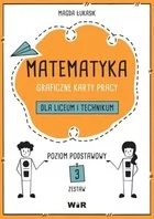 Matematyka Graficzne karty pracy dla liceum i technikum Poziom podstawowy Zestaw 3 - Podręczniki dla liceum - miniaturka - grafika 1
