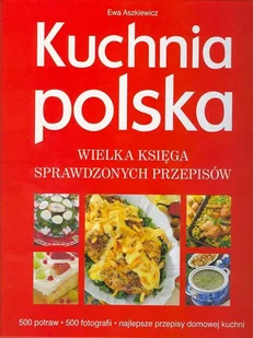 Kuchnia Polska. Wielka Księga Sprawdzonych Przepisów - Kuchnia polska - miniaturka - grafika 1
