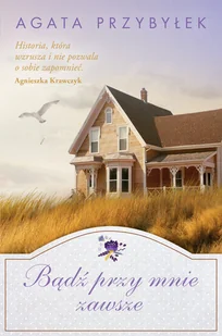 BĄDŹ PRZY MNIE ZAWSZE Agata Przybyłek - Literatura obyczajowa - miniaturka - grafika 2