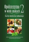 Kuchnia polska - Opolszczyzna w wielu smakach Tom 2 Skarby dziedzictwa kulinarnego - miniaturka - grafika 1