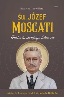 Beatrice Immediata Św Józef Moscati Historia świętego lekarza - Religia i religioznawstwo - miniaturka - grafika 1
