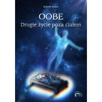 OOBE. Drugie życie poza ciałem. Jak opuszczać ciało - praktyczny przewodnik - Ezoteryka - miniaturka - grafika 1