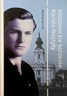 Wadowickie korzenie Karola Wojtyły - Biografie i autobiografie - miniaturka - grafika 1