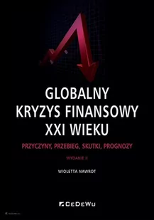 Globalny kryzys finansowy XXI wieku. Przyczyny, przebieg, skutki, prognozy - Finanse, księgowość, bankowość - miniaturka - grafika 1