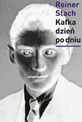 Biografie i autobiografie - Kafka dzień po dniu - Reiner Stach - książka - miniaturka - grafika 1