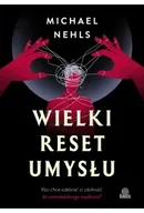 Felietony i reportaże - Wielki reset umysłu. Kto chce odebrać ci zdolność do samodzielnego myślenia? - miniaturka - grafika 1