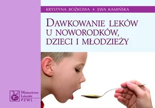 Wydawnictwo Lekarskie PZWL Dawkowanie leków u noworodków, dzieci i młodzieży - Krystyna Bożkowa, Ewa Kamińska - Poradniki dla rodziców - miniaturka - grafika 1