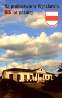 Historia Polski - Na probostwie w Wyszkowie. 85 lat później - miniaturka - grafika 1
