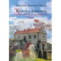 Nicieja Stanisław Sławomir Kresowa Atlantyda Historia i mitologia miast kresowych Tom XII - Biografie i autobiografie - miniaturka - grafika 1