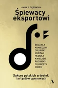 Biografie i autobiografie - Śpiewacy eksportowi. Sukces polskich artystek i artystów operowych - miniaturka - grafika 1