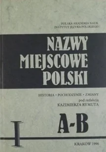 Nazwy miejscowe Polski Tom I A-B - Historia świata - miniaturka - grafika 1