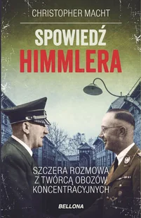 Spowiedź Himmlera. Szczera rozmowa z twórcą obozów koncentracyjnych wydanie pocketowe - Christopher Macht - książka - Wywiady - miniaturka - grafika 1