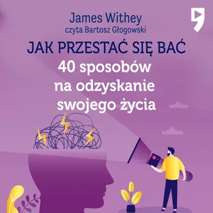 Jak przestać się bać. 40 sposobów na odzyskanie swojego życia - Audiobooki - poradniki - miniaturka - grafika 1