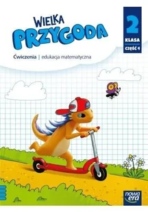 Wielka Przygoda NEON. Szkoła podstawowa klasa 2 cz. 4. Matematyka. Zeszyt ćwiaczeń. Nowa edycja 2024-2026 - Krystyna Sawicka - Edukacja przedszkolna - miniaturka - grafika 1