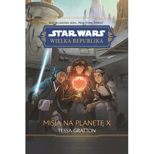 Star Wars. Wielka Republika. Misja na planetę X - Baśnie, bajki, legendy - miniaturka - grafika 1