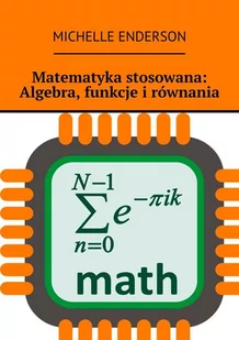 Matematyka stosowana. Algebra, funkcje i równania - E-booki - nauka - miniaturka - grafika 1