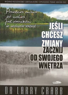 Jeśli chcesz zmiany zacznij od swojego wnętrza - dr Larry Crabb - oprawa miękka - Religia i religioznawstwo - miniaturka - grafika 1