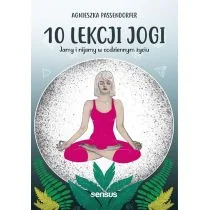 10 lekcji jogi Jamy i nijamy w codziennym życiu Passendorfer Agnieszka - Zdrowie - poradniki - miniaturka - grafika 1
