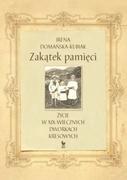 Historia Polski - Iskry Zakątek pamięci. Życie w XIX-wiecznych dworkach kresowych (dodruk 2019) Domańska-Kubiak Irena - miniaturka - grafika 1