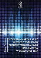 Albumy o kinie i teatrze - Spór Radia Maryja z KRRIT  w świetle wybranych publicystycznych audycji Radia Maryja  w latach 2011-2013 - Przybysz Kinga - miniaturka - grafika 1