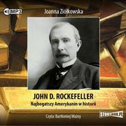 Audiobooki - biografie - StoryBox John D. Rockefeller. Najbogatszy Amerykanin w historii. Audiobook Joanna Ziółkowska - miniaturka - grafika 1