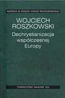Religia i religioznawstwo - Dechrystianizacja współczesnej Europy Roszkowski Wojciech - miniaturka - grafika 1