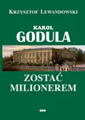 Biografie i autobiografie - Karol Godula. Zostać milionerem - miniaturka - grafika 1