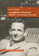 Książki o kulturze i sztuce - Józef Michał Chomiński. Biografia i Rekonstrukcja Metodologii - miniaturka - grafika 1