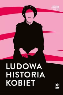 Ludowa historia kobiet - E-booki - historia Ludowa historia kobiet - E-booki - historia - miniaturka - grafika 1