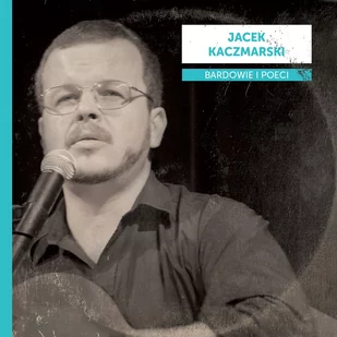 Bardowie i poeci Jacek Kaczmarski - Poezja śpiewana - miniaturka - grafika 2