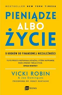 Pieniądze Albo Życie 9 Kroków Do Finansowej Niezależności Vicki Robin joe Dominguez - Ekonomia - miniaturka - grafika 1