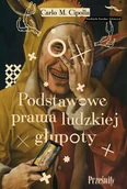 Felietony i reportaże - Podstawowe prawa ludzkiej głupoty - Carlo Cipolla - książka - miniaturka - grafika 1