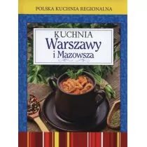 Olesiejuk Sp. z o.o. Polska kuchnia regionalna Kuchnia Warszawy i Mazowsza - Wydawnictwo Olesiejuk - Kuchnia polska - miniaturka - grafika 2