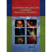 Książki medyczne - Autoimmunologiczne choroby narządu wzroku - Jacek Kański, Kubicka-Trząska Agnieszka - miniaturka - grafika 1
