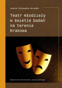Teatr młodzieży w świetle badań na terenie Krakowa - Książki o kulturze i sztuce - miniaturka - grafika 1
